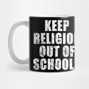 Keep Religion Out Of Schools Mug